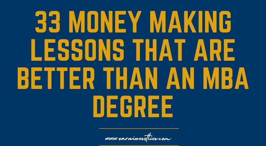 33 Money making Lessons that are better than an MBA Degree