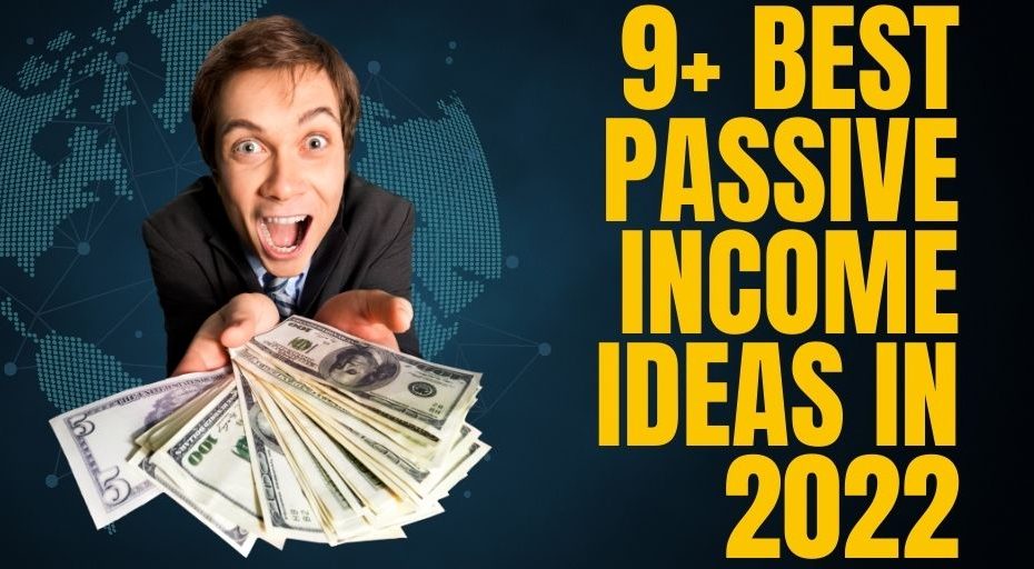 9+ Best Passive Income Ideas in 2022: How to Make Money While You Sleep?
