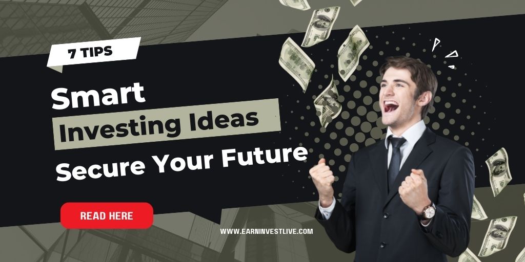 7 Smart Investing Ideas to Help You Secure Your Future