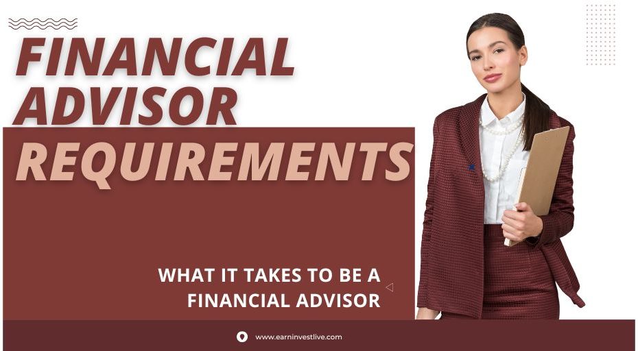 Financial Advisor Requirements: What It Takes to Be a Financial Advisor