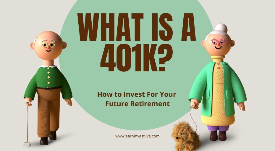 What Is A 401k? How to Invest For Your Future Retirement