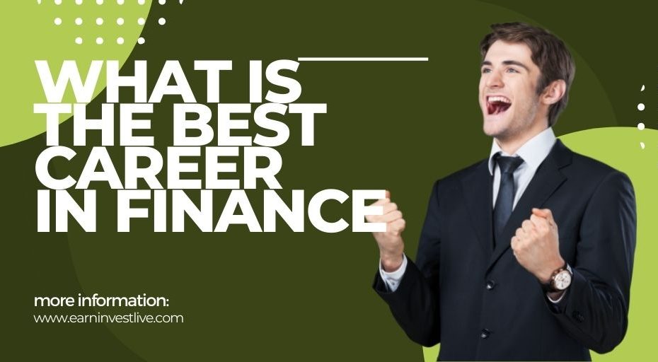 A Career in Finance: What Is The Best Career In Finance?
