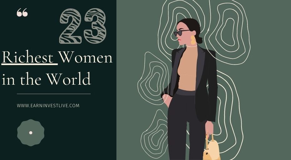 23 Richest Women in the World: How They Made Their Fortune