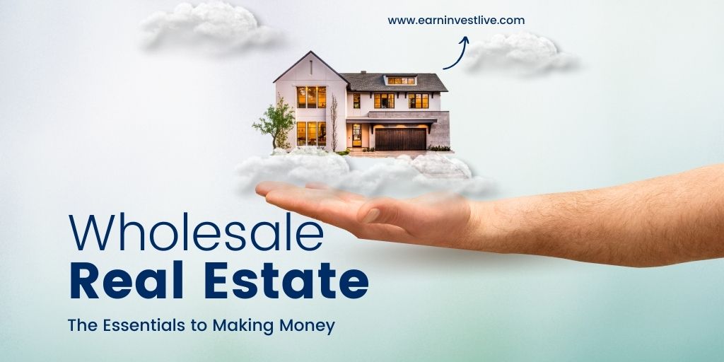 Wholesale Real Estate: The Essentials to Making Money in 2022