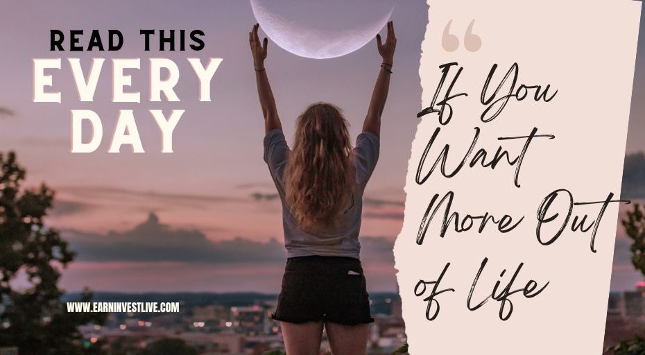 Read This (Everyday), If You Want More Out of Life