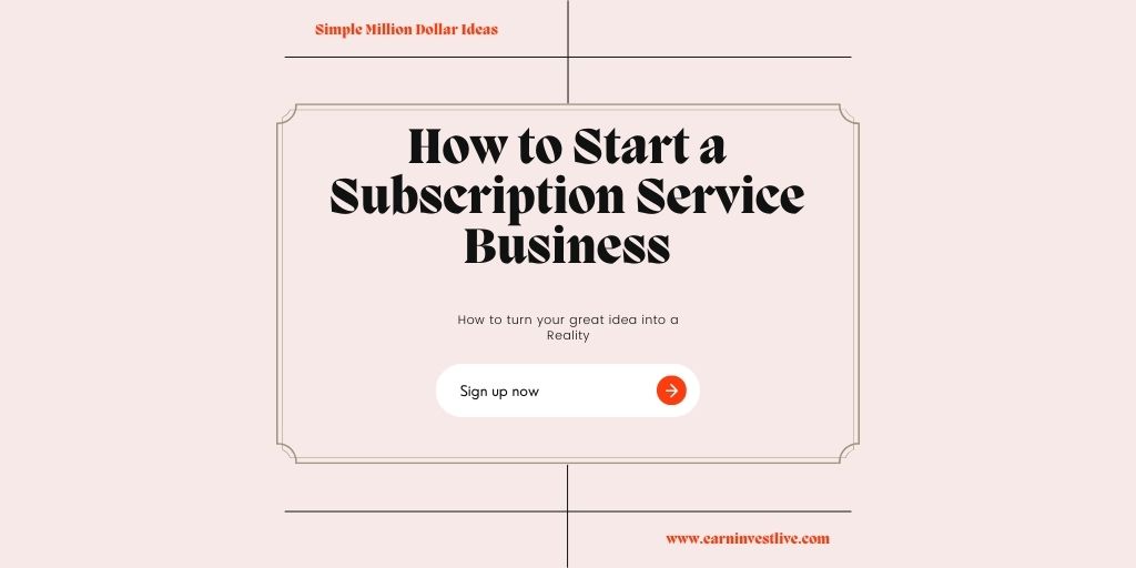 How to Start a Subscription Service Business: Simple Million Dollar Ideas