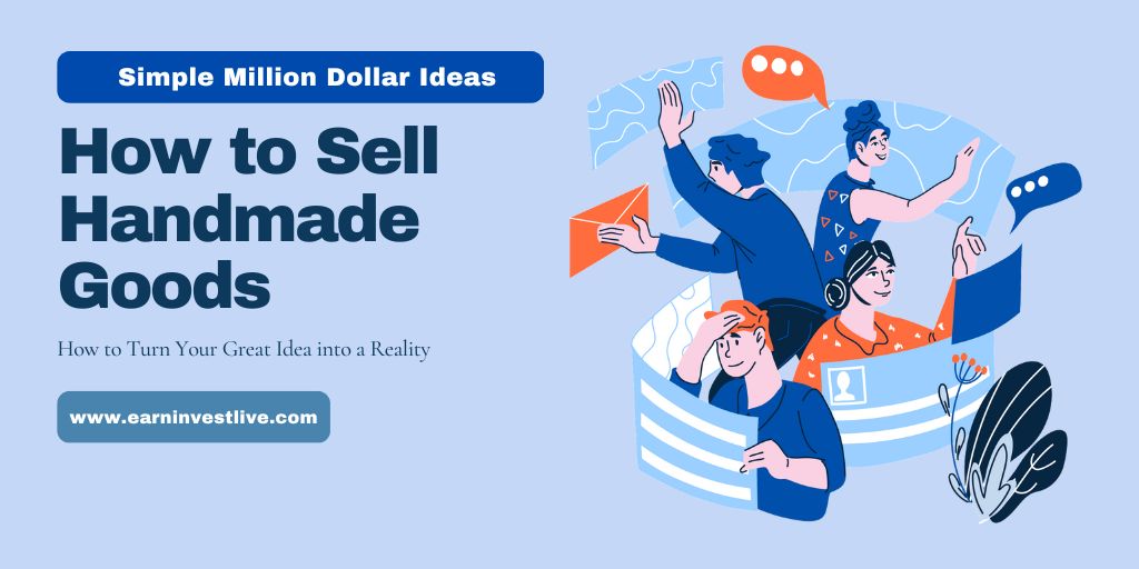 How to Sell Handmade Goods: Simple Million Dollar Ideas