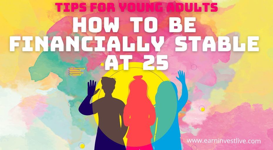 How to Be Financially Stable at 25: Tips for Young Adults
