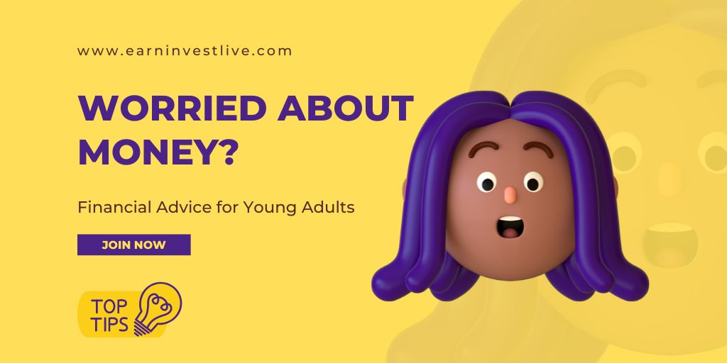 Worried About Money? Here Are Some Tips to Help You Out: Financial Advice for Young Adults