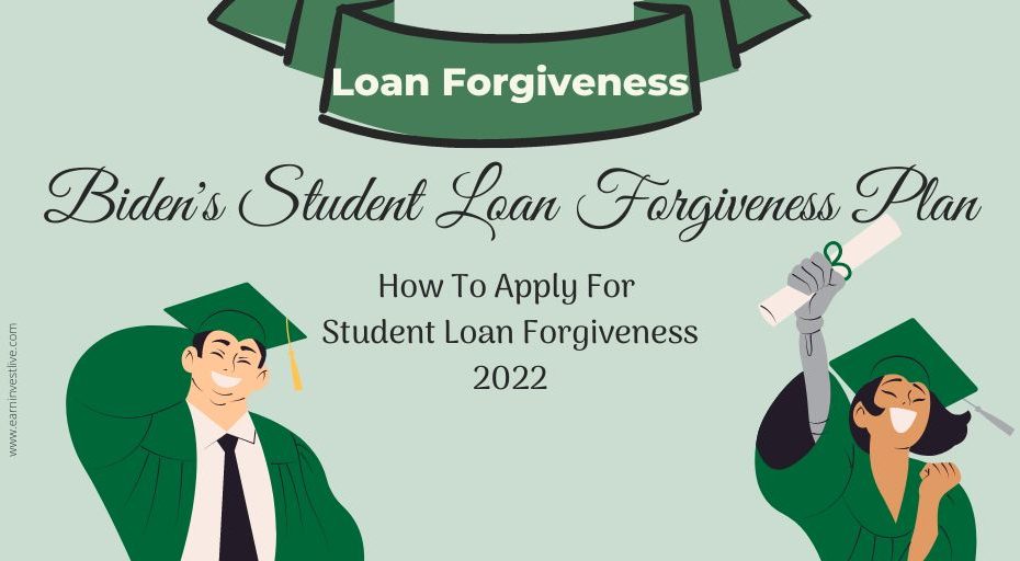 How To Apply For Student Loan Forgiveness 2022: Biden's Student Loan Forgiveness Plan
